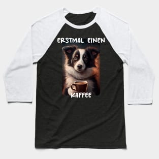 Border Collie - First A Coffee (de) 1 Baseball T-Shirt